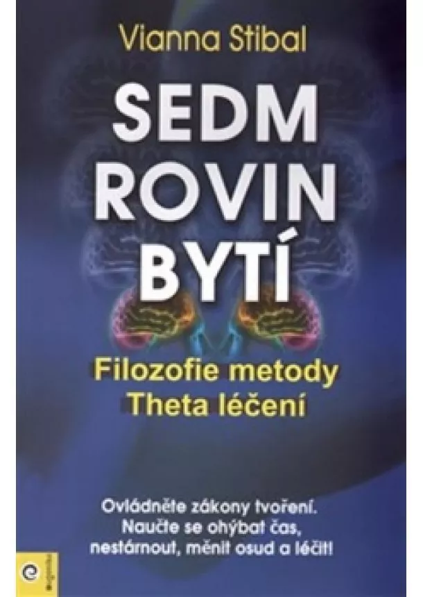 Vianna Stibal - Sedm rovin bytí - Filozofie metody Theta