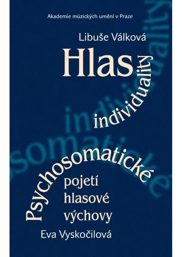 Libuše Válková, Eva Vyskočilová - Hlas individuality - Psychosomatické pojetí hlasové výchovy