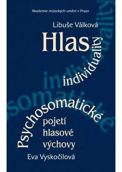 Hlas individuality - Psychosomatické pojetí hlasové výchovy