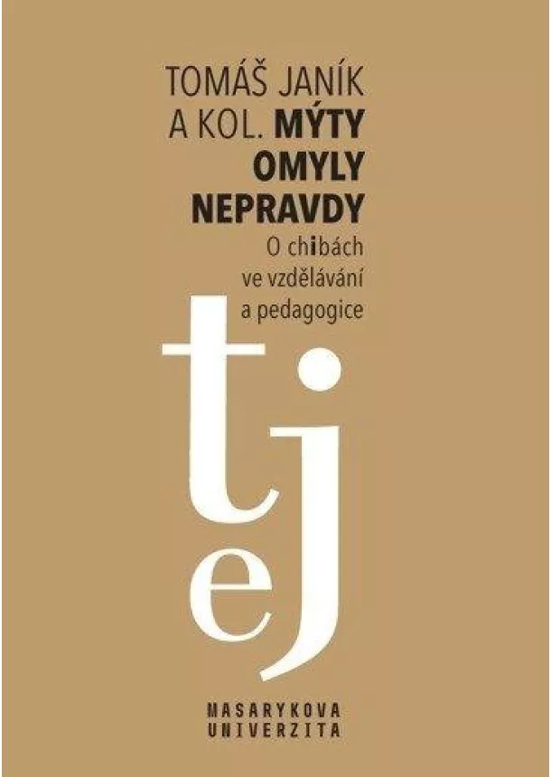 Tomáš Janík - Mýty  omyly  nepravdy - O chibách ve vzdělávání a pedagogice