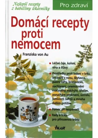 Domácí recepty proti nemocem - 2. vydání