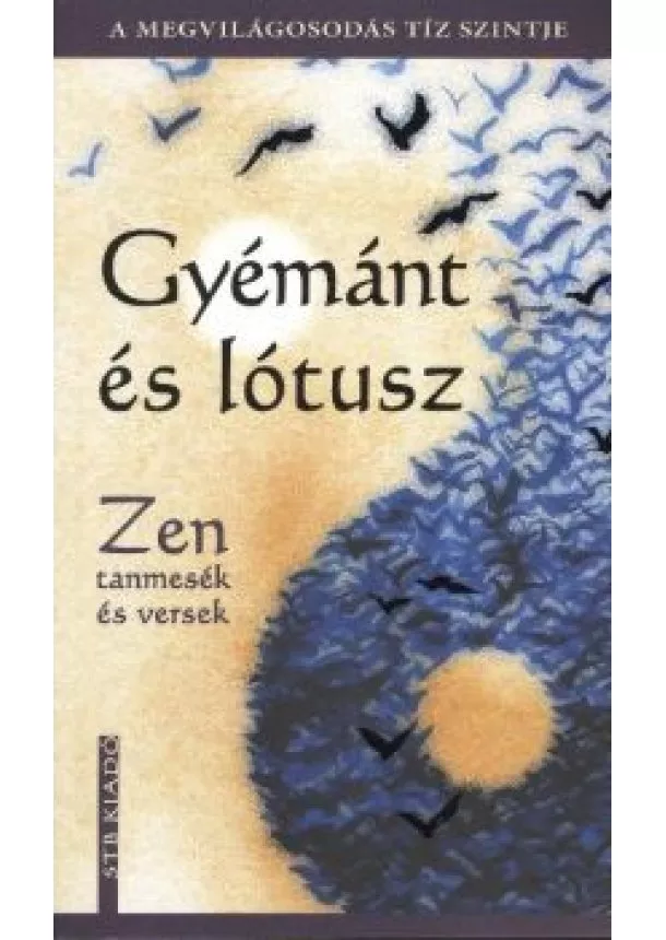 VÁLOGATÁS - GYÉMÁNT ÉS LÓTUSZ - ZEN TANMESÉK ÉS VERSEK