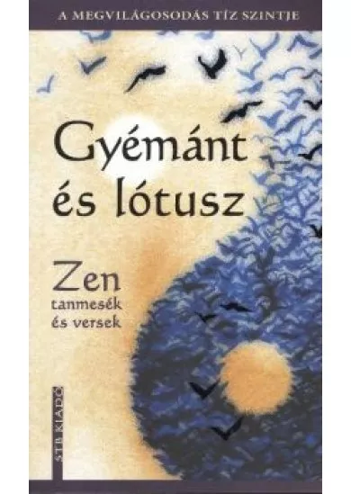 GYÉMÁNT ÉS LÓTUSZ - ZEN TANMESÉK ÉS VERSEK