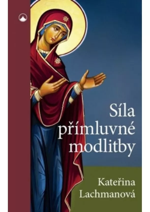 Kateřina Lachmanová - Síla přímluvné modlitby