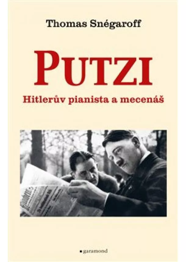 Thomas Snégaroff - Putzi, Hitlerův pianista a mecenáš