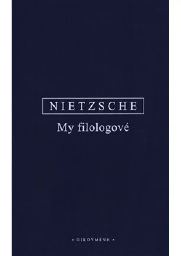 Friedrich Nietzsche - My filologové