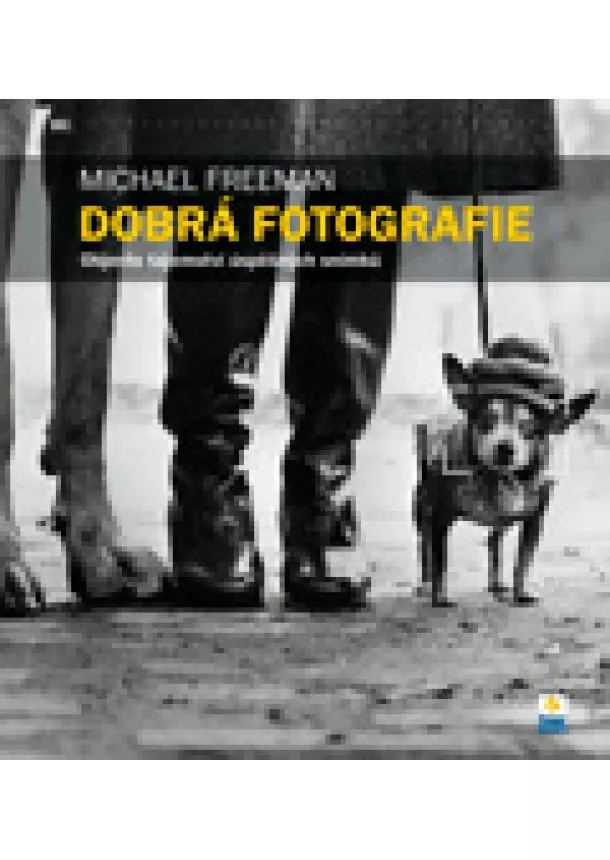 Michael Freeman - Dobrá fotografie