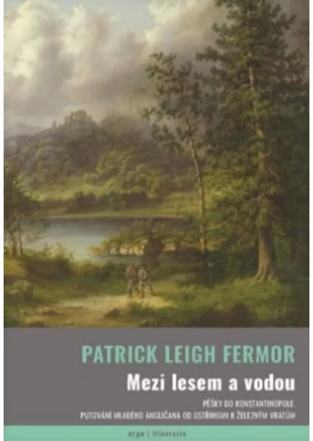 Patrick Leigh Fermor - Mezi lesem a vodou