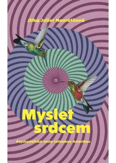 Myslet srdcem - Psychedelická cesta Lati