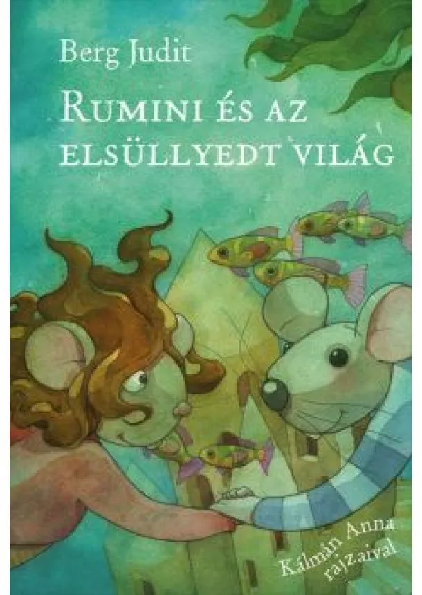 Berg Judit - Rumini és az elsüllyedt világ