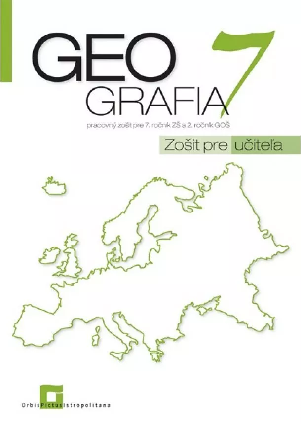 Patrik Bubelíny - Geografia 7 - Zošit pre učiteľa - pracovný zošit pre 7. ročník ZŠ a 2. ročník GOŠ