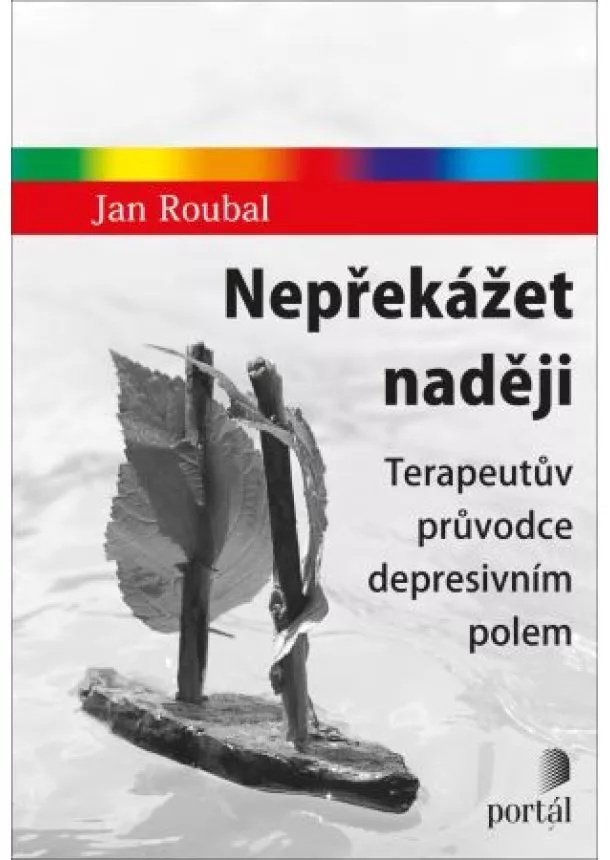 Jan Roubal - Nepřekážet naději - Terapeutův průvodce depresivním polem