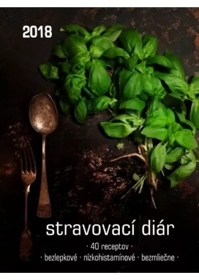 Stravovací diár 2018 - 40 receptov, bezlepkové, nízkohistamínové, bezmliečne