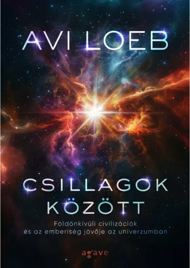 Avi Loeb - Csillagok között: Földön kívüli civilizációk és az emberiség jövője az univerzumban