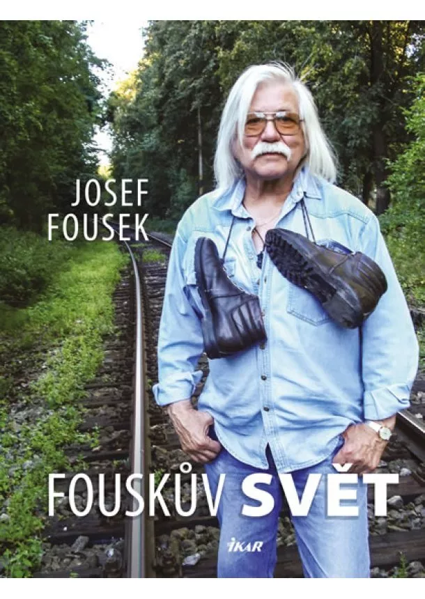 Josef Fousek - Fouskův svět - životopisné kapitoly