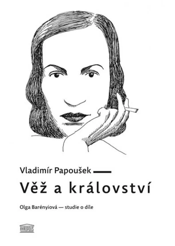 Vladimír Papoušek  - Věž a království. Olga Barényiová - studie o díle