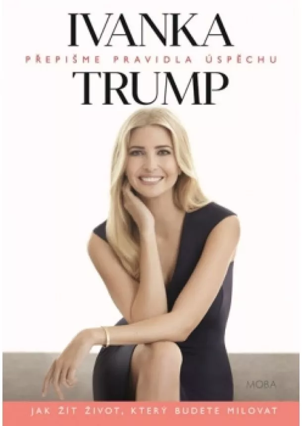 Ivanka Trump - Ivanka Trump - Přepišme pravidla úspěchu