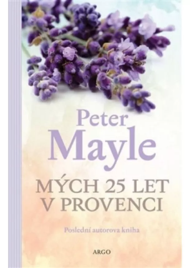 Peter Mayle - Mých 25 let v Provenci