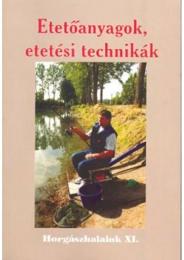 OGGOLDER GERGELY - ETETŐANYAGOK, ETETÉSI TECHNIKÁK