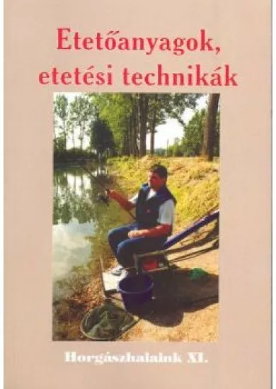 ETETŐANYAGOK, ETETÉSI TECHNIKÁK