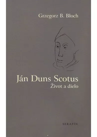 Ján Duns Scotus. Život a dielo