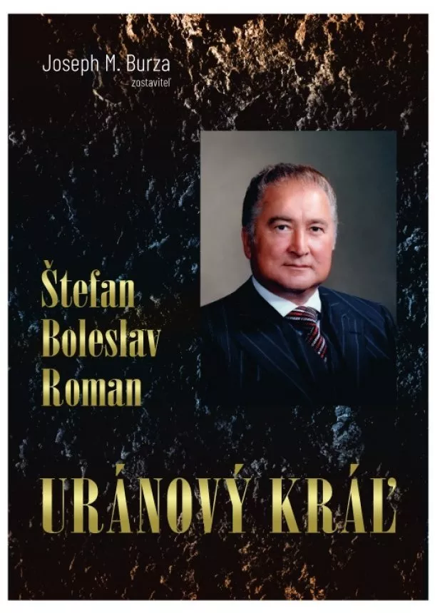 Joseph M. Burza - Štefan Boleslav Roman - Uránový kráľ