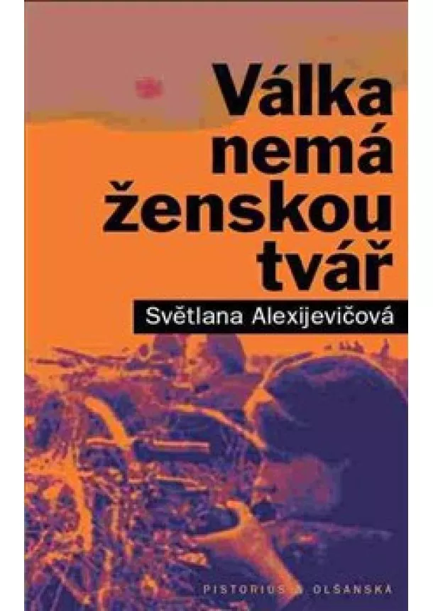 Světlana Alexijevičová - Válka nemá ženskou tvář