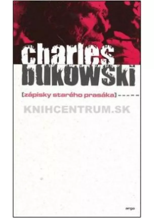 Charles Bukowski - Zápisky starého prasáka