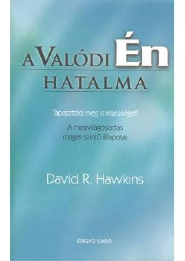 DAVID R. HAWKINS - A VALÓDI ÉN HATALMA