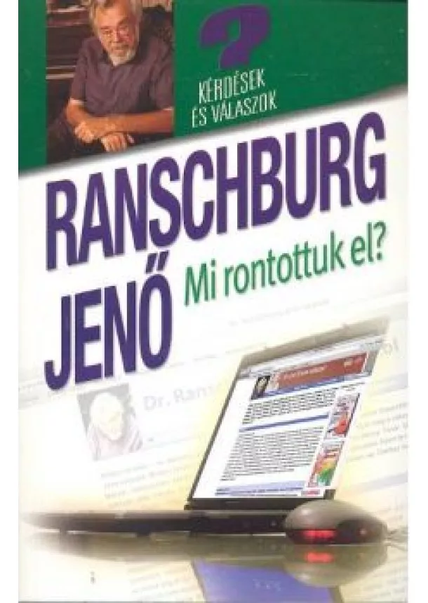 Ranschburg Jenő - MI RONTOTTUK EL? /KÉRDÉSEK ÉS VÁLASZOK