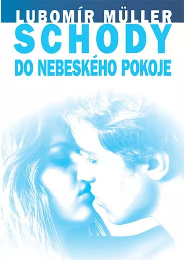 Lubomír Müller - Schody do nebeského pokoje