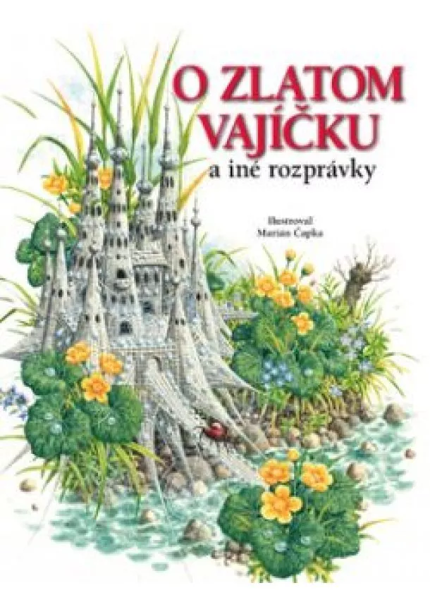 ilustroval Marián Čapka - O zlatom vajíčku a iné rozprávky