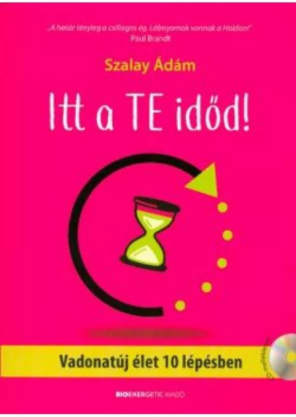 Szalay Ádám - Itt a Te időd! /Vadonatúj élet 10 lépésben