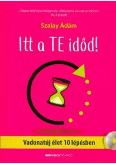 Itt a Te időd! /Vadonatúj élet 10 lépésben