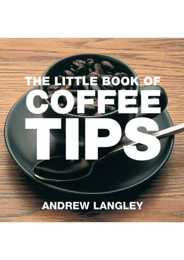 Andrew Langley - Little Book of Coffee Tips