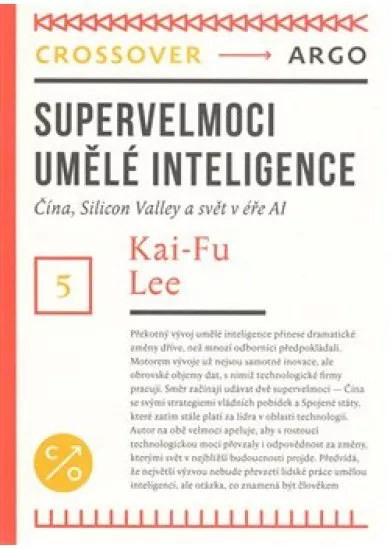 Supervelmoci umělé inteligence - Čína, Silicon Valley a svět v éře Al