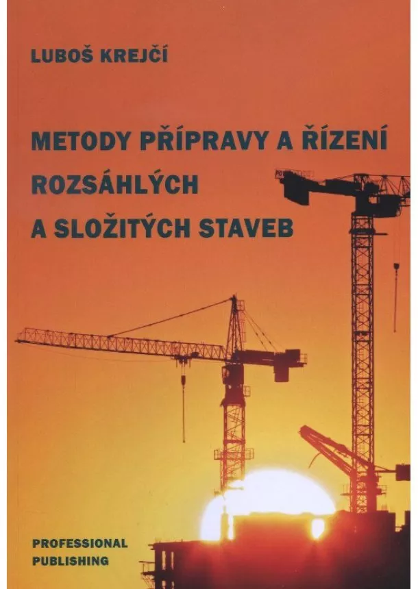 Luboš Krejčí - Metody přípravy a řízení rozsáhlých a složitých staveb