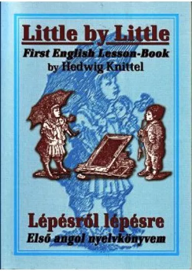 Little by little first english lesson-book - Lépésről lépésre Első angol nyelvkönyvem