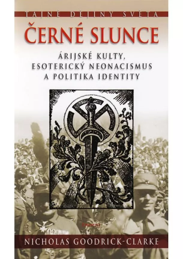 Nicholas Goodrick-Clarke - Černé slunce - Árijské kulty, esoterický neonacismus a politika identity