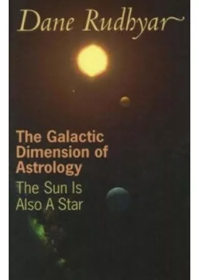 The Galactic Dimension of Astrology : The Sun is Also a Star