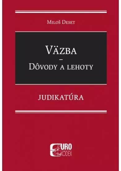 Väzba - Dôvody a lehoty - Judikatúra