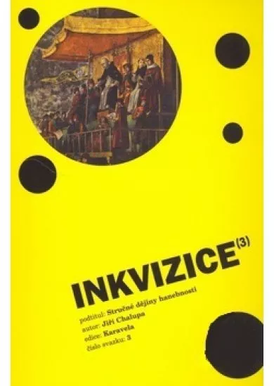 Inkvizice - Stručné dějiny hanebnosti