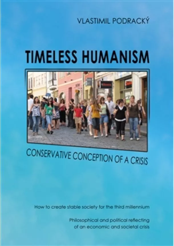 Vlastimil Podracký - Timeless humanism - Conservative conception of a crisis