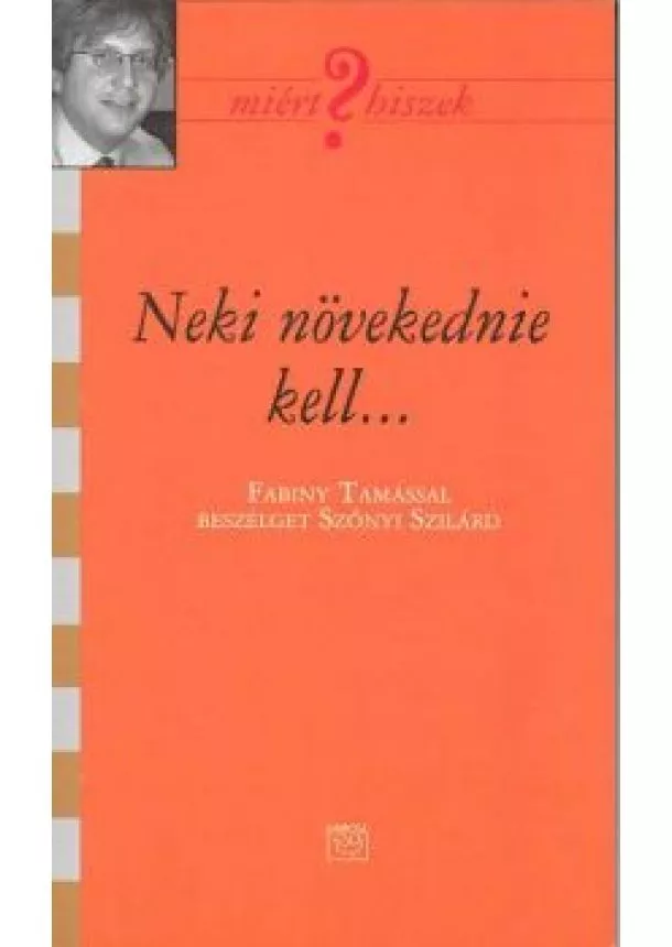 Szőnyi Szilárd - NEKI NÖVEKEDNIE KELL... /MIÉRT HISZEK?