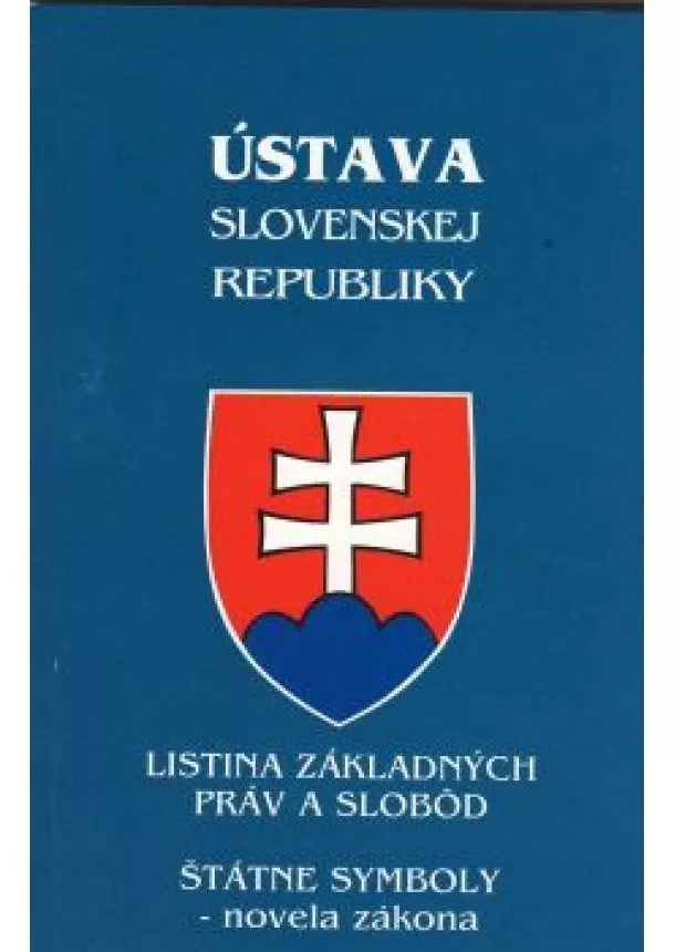 Ústava Slovenskej republiky po novele  /2019/ Listina zákl. práv a slobôd, štátne symboly