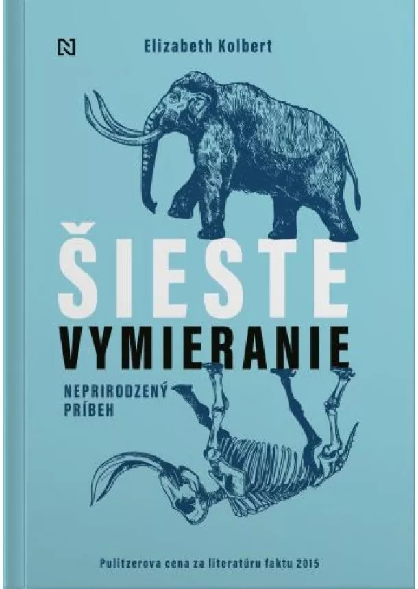 Elizabeth Kolbert - Šieste vymieranie - Neprirodzený príbeh