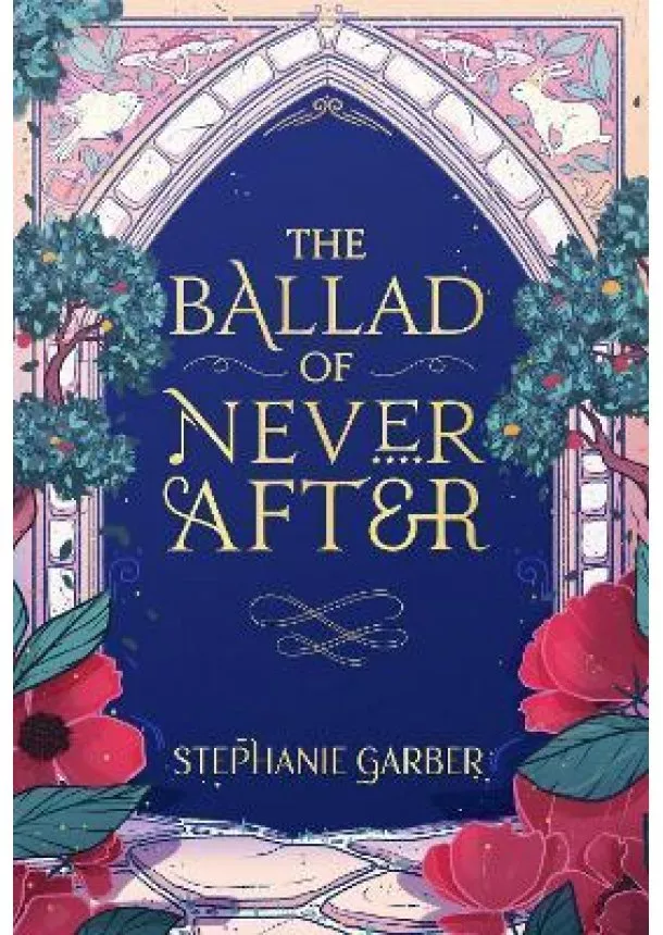 Stephanie Garber - The Ballad of Never After