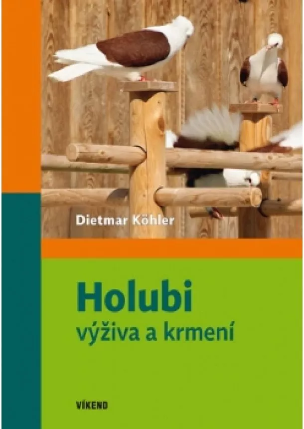 Dietmar Köhler - Holubi - výživa a krmení