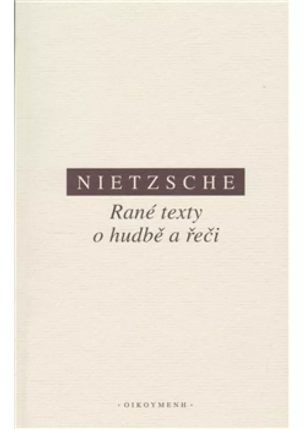 Friedrich Nietzsche - Rané texty o hudbě a řeči