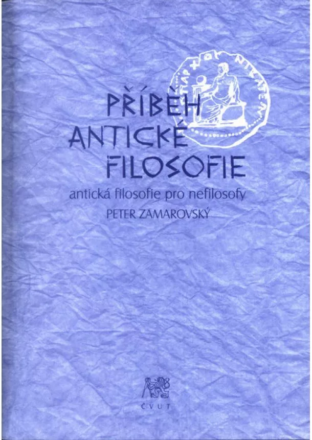 Peter Zamarovský - Příběh antické filosofie - antická filosofie pro nefilosofy